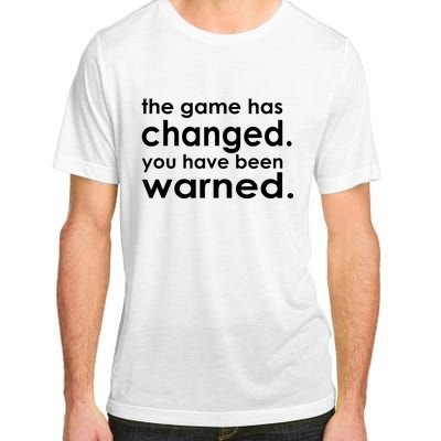 The Game Has Changed You Have Been Warned Adult ChromaSoft Performance T-Shirt