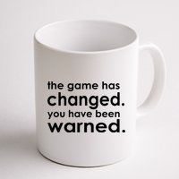 The Game Has Changed You Have Been Warned Mug