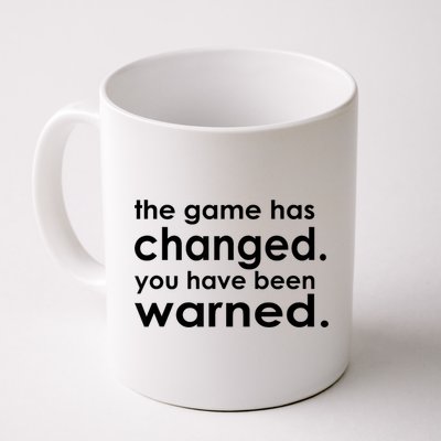 The Game Has Changed You Have Been Warned Mug