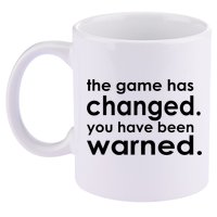 The Game Has Changed You Have Been Warned 11oz C Handle Ceramic Mug
