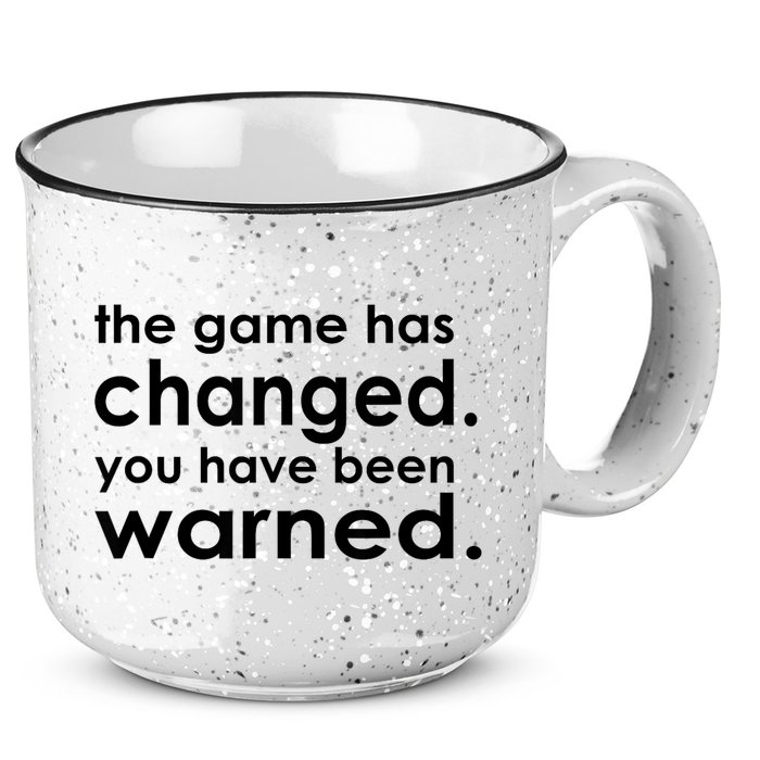 The Game Has Changed You Have Been Warned 15oz Campfire Ceramic Mug