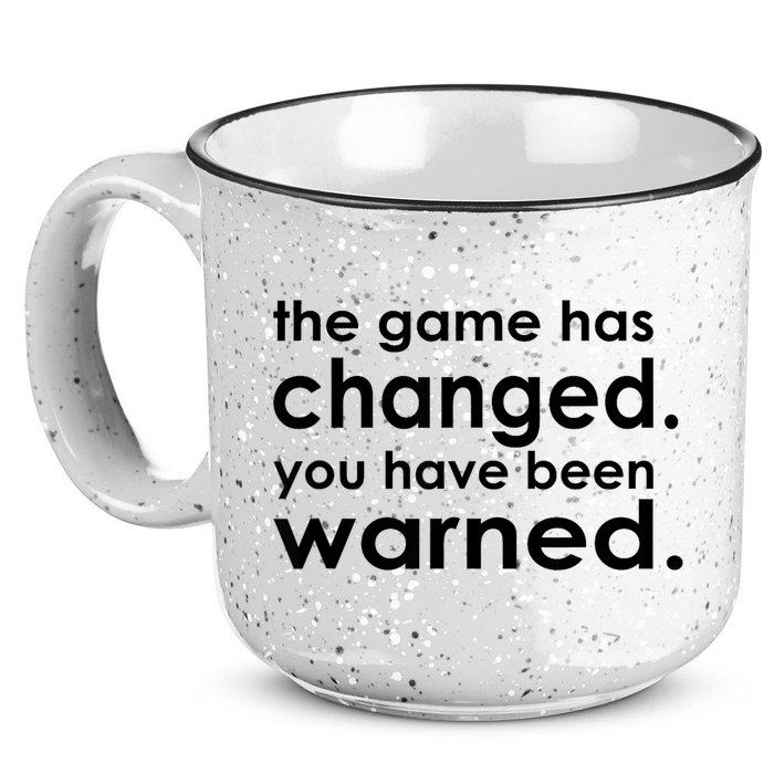 The Game Has Changed You Have Been Warned 15oz Campfire Ceramic Mug
