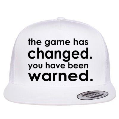The Game Has Changed You Have Been Warned Flatbill Hat
