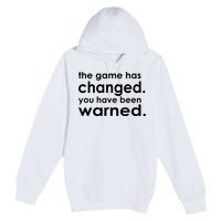 The Game Has Changed You Have Been Warned Premium Pullover Hoodie