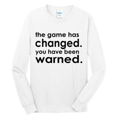 The Game Has Changed You Have Been Warned Tall Long Sleeve T-Shirt