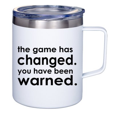 The Game Has Changed You Have Been Warned 12oz Stainless Steel Coffee Mug