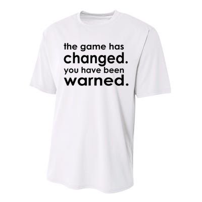 The Game Has Changed You Have Been Warned Performance Sprint T-Shirt