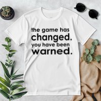 The Game Has Changed You Have Been Warned Premium T-Shirt