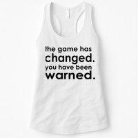 The Game Has Changed You Have Been Warned Womens Tank Top