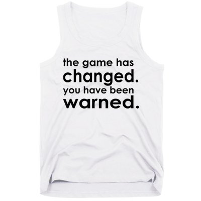The Game Has Changed You Have Been Warned Tank Top