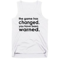 The Game Has Changed You Have Been Warned Tank Top