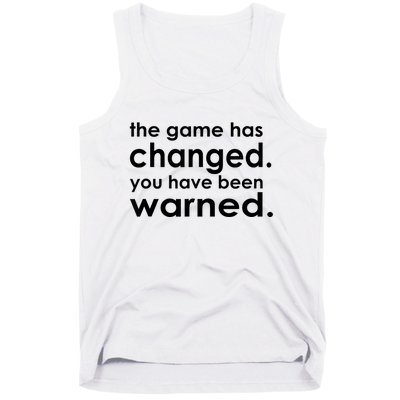 The Game Has Changed You Have Been Warned Tank Top