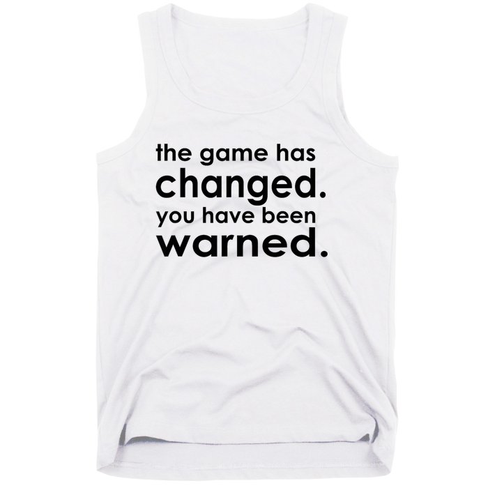 The Game Has Changed You Have Been Warned Tank Top