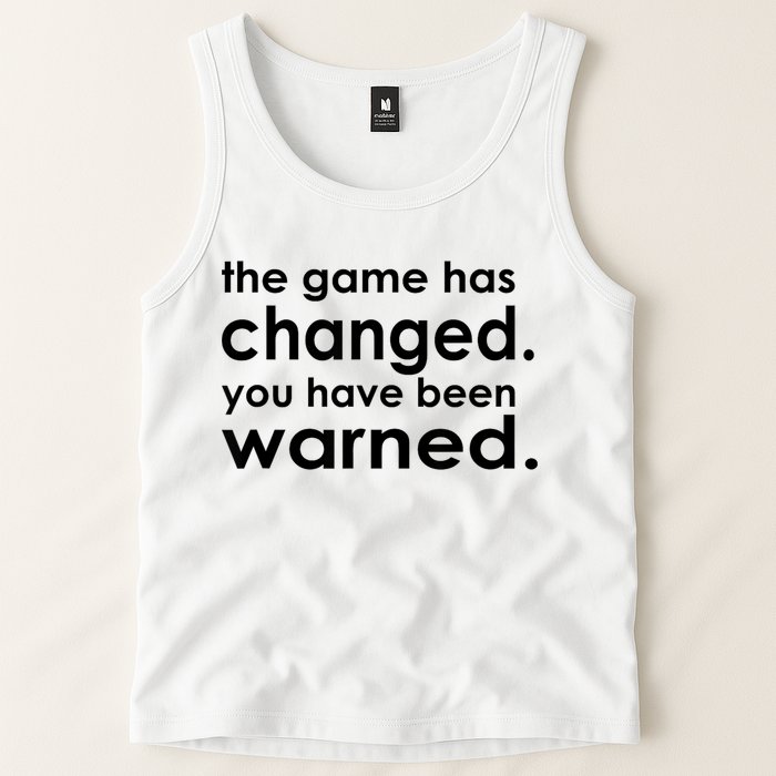 The Game Has Changed You Have Been Warned Tank Top