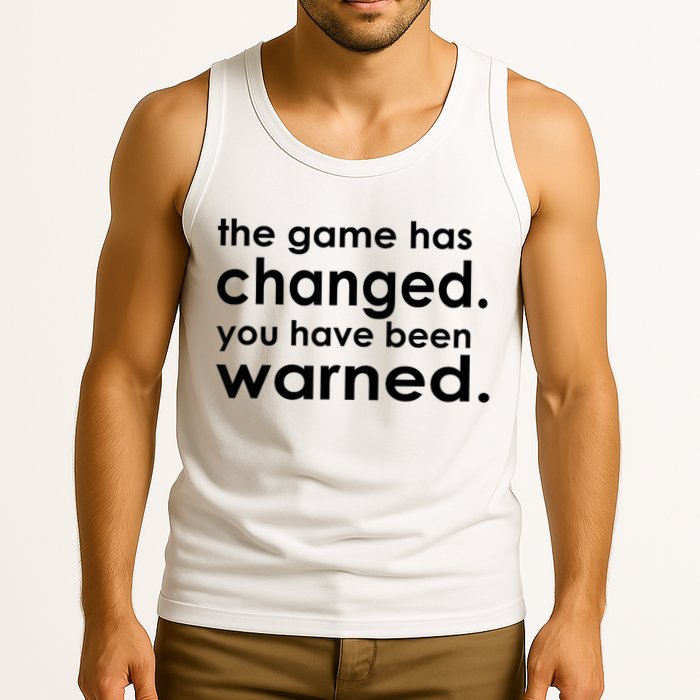 The Game Has Changed You Have Been Warned Tank Top