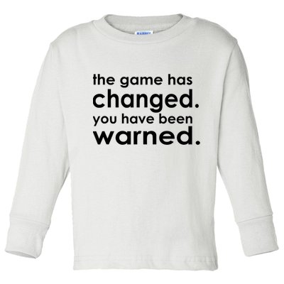The Game Has Changed You Have Been Warned Toddler Long Sleeve Shirt