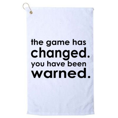 The Game Has Changed You Have Been Warned Golf Towel