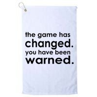 The Game Has Changed You Have Been Warned Golf Towel