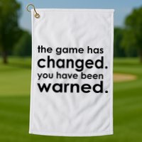The Game Has Changed You Have Been Warned Golf Towel