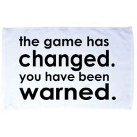 The Game Has Changed You Have Been Warned Microfiber Hand Towel