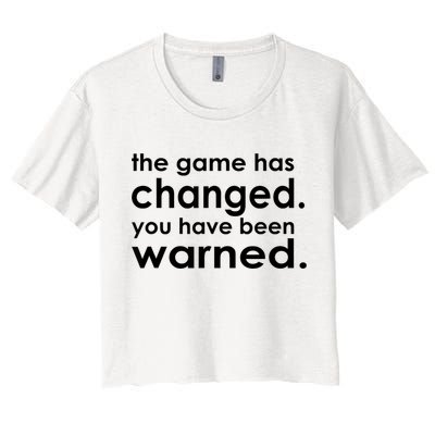 The Game Has Changed You Have Been Warned Crop Top