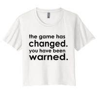 The Game Has Changed You Have Been Warned Crop Top
