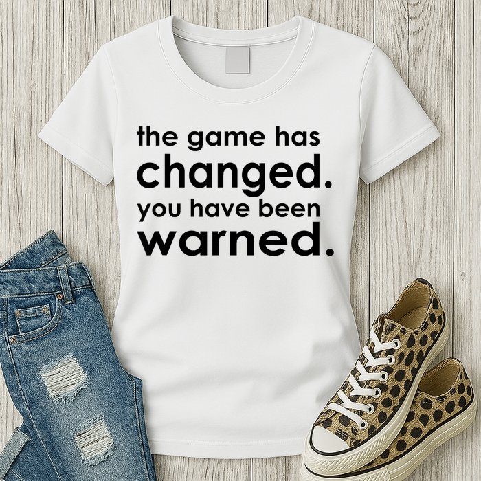 The Game Has Changed You Have Been Warned Womens T-Shirt