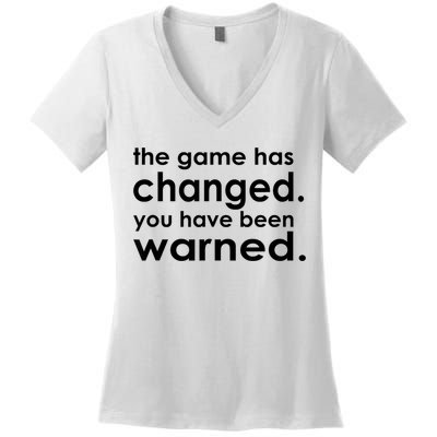 The Game Has Changed You Have Been Warned Women's V-Neck T-Shirt