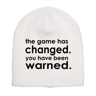 The Game Has Changed You Have Been Warned Short Acrylic Beanie