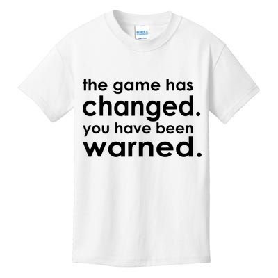 The Game Has Changed You Have Been Warned Kids T-Shirt
