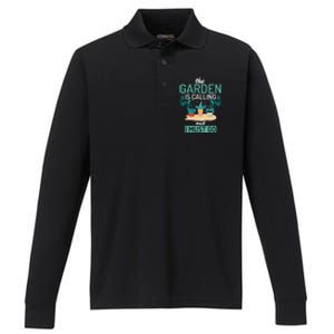 The Garden Is Calling And I Must Go Outdoor And Gardening Gift Performance Long Sleeve Polo