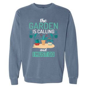 The Garden Is Calling And I Must Go Outdoor And Gardening Gift Garment-Dyed Sweatshirt