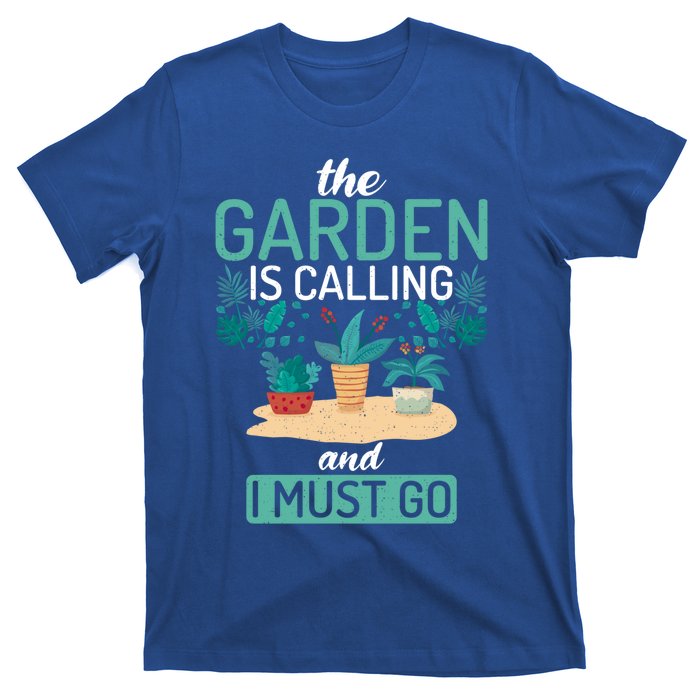 The Garden Is Calling And I Must Go Outdoor And Gardening Gift T-Shirt