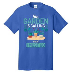 The Garden Is Calling And I Must Go Outdoor And Gardening Gift Tall T-Shirt