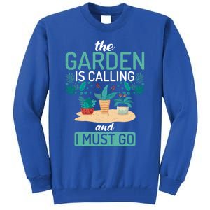 The Garden Is Calling And I Must Go Outdoor And Gardening Gift Tall Sweatshirt