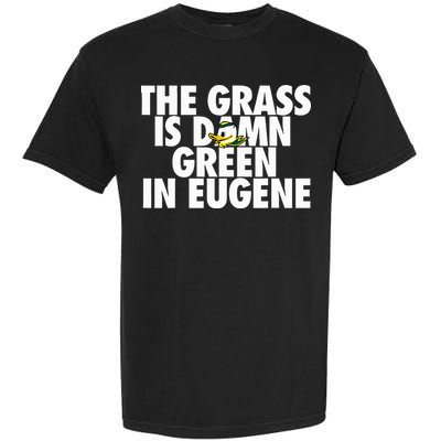 The Grass Is Damn Green In Eugene Comfort Colors T-Shirt