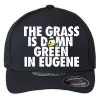 The Grass Is Damn Green In Eugene Flexfit Unipanel Trucker Cap