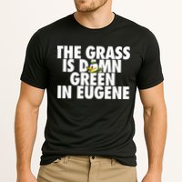 The Grass Is Damn Green In Eugene Performance Shirt