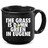 The Grass Is Damn Green In Eugene 15oz Campfire Ceramic Mug