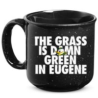 The Grass Is Damn Green In Eugene 15oz Campfire Ceramic Mug