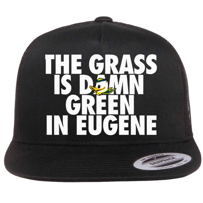 The Grass Is Damn Green In Eugene Flat Bill Trucker Hat
