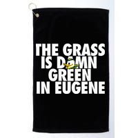 The Grass Is Damn Green In Eugene Golf Towel
