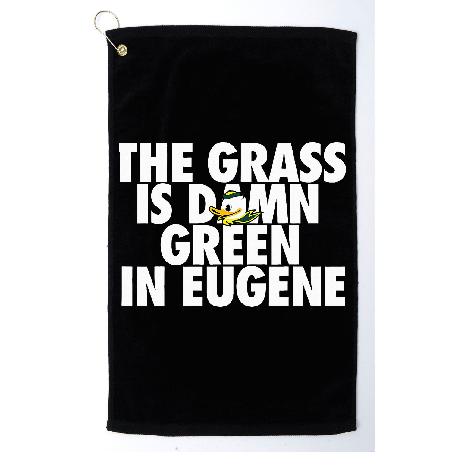 The Grass Is Damn Green In Eugene Golf Towel