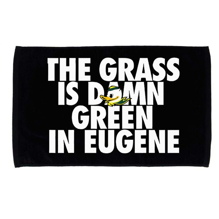 The Grass Is Damn Green In Eugene Microfiber Hand Towel