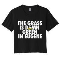 The Grass Is Damn Green In Eugene Crop Top
