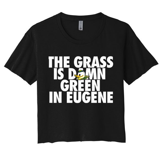 The Grass Is Damn Green In Eugene Crop Top