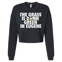 The Grass Is Damn Green In Eugene Cropped Pullover Crew