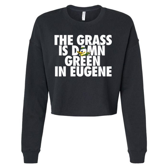 The Grass Is Damn Green In Eugene Cropped Pullover Crew