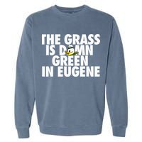 The Grass Is Damn Green In Eugene Garment-Dyed Sweatshirt