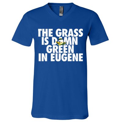 The Grass Is Damn Green In Eugene V-Neck T-Shirt